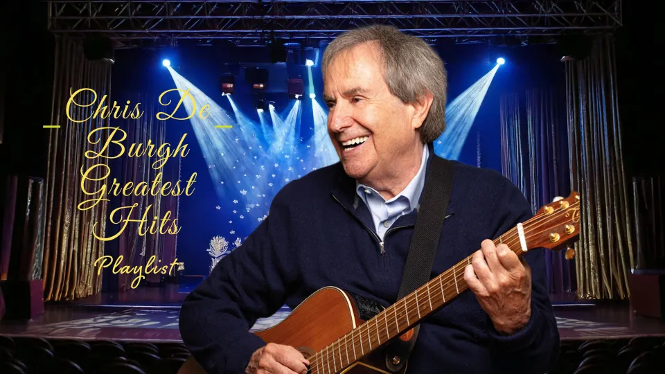 Chris De Burgh Greatest Hits Playlist - Chris Burgh Top Songs List